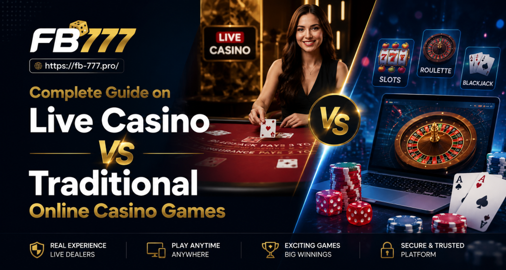 Complete Guide on Live Casino vs Traditional Online Casino Games